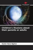 Children's illusions about their parents or adults