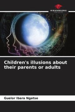 Children's illusions about their parents or adults - IBARA NGATSE, Guelor