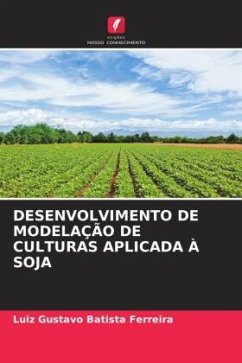 DESENVOLVIMENTO DE MODELAÇÃO DE CULTURAS APLICADA À SOJA - Batista Ferreira, Luiz Gustavo