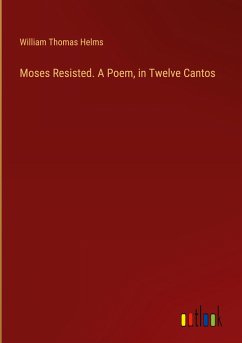 Moses Resisted. A Poem, in Twelve Cantos