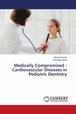 Medically Compromised - Cardiovascular Diseases in Pediatric Dentistry - Parmar, Dimpal;Bhoot, Devangee