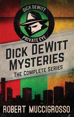 Dick DeWitt Mysteries Collection - Muccigrosso, Robert