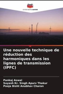 Une nouvelle technique de réduction des harmoniques dans les lignes de transmission (IPFC) - Aswal, Pankaj;Apurv Thakur, Suyash Kr. Singh;Anubhav Charan, Pooja Bisht