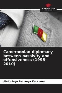 Cameroonian diplomacy between passivity and offensiveness (1995-2010) - Babanya Koramou, Abdoulaye