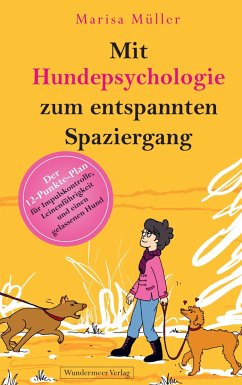 Mit Hundepsychologie zum entspannten Spaziergang - Müller, Marisa