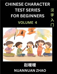 Cover Chinese Character Test Series for Beginners (Part 4)- Simple Chinese Puzzles for Beginners to Intermediate Level Students, Test Series to Fast Learn Analyzing Chinese Characters, Simplified Characters and Pinyin, Easy Lessons, Answers