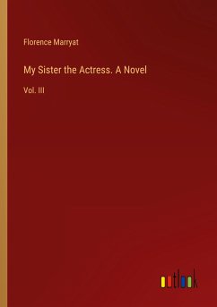 My Sister the Actress. A Novel - Marryat, Florence