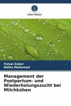 Management der Postpartum- und Wiederholungszucht bei Milchkühen - Zuber, Faisal;Mohamed, Nahla