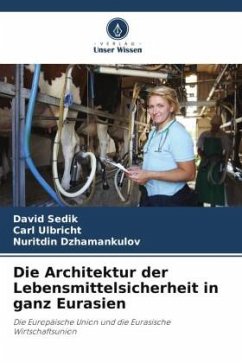 Die Architektur der Lebensmittelsicherheit in ganz Eurasien - Sedik, David;Ulbricht, Carl;Dzhamankulov, Nuritdin