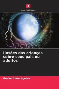 Ilusões das crianças sobre seus pais ou adultos - IBARA NGATSE, Guelor