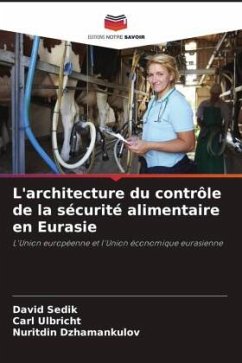 L'architecture du contrôle de la sécurité alimentaire en Eurasie - Sedik, David;Ulbricht, Carl;Dzhamankulov, Nuritdin