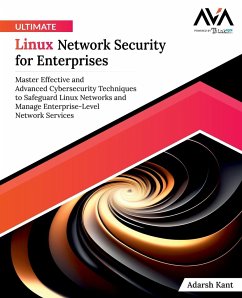 Ultimate Linux Network Security for Enterprises - Kant, Adarsh