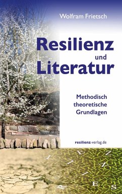 Resilienz und Literatur - Frietsch, Wolfram