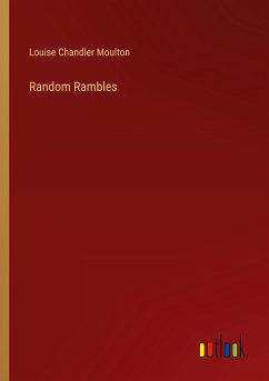Random Rambles - Moulton, Louise Chandler