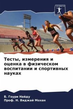 Testy, izmereniq i ocenka w fizicheskom wospitanii i sportiwnyh naukah - Gouri Najdu, B.;Vidzhaj Mohan, Prof. N.