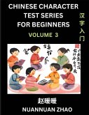 Chinese Character Test Series for Beginners (Part 3)- Simple Chinese Puzzles for Beginners to Intermediate Level Students, Test Series to Fast Learn Analyzing Chinese Characters, Simplified Characters and Pinyin, Easy Lessons, Answers