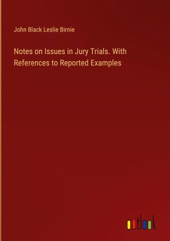 Notes on Issues in Jury Trials. With References to Reported Examples