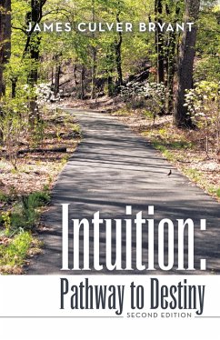 Intuition: Pathway to Destiny Second Edition (eBook, ePUB) - Bryant, James Culver