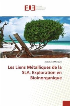 Les Liens Métalliques de la SLA: Exploration en Bioinorganique - Mimouni, Abdelhafid