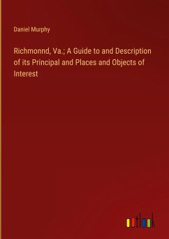 Richmonnd, Va.; A Guide to and Description of its Principal and Places and Objects of Interest