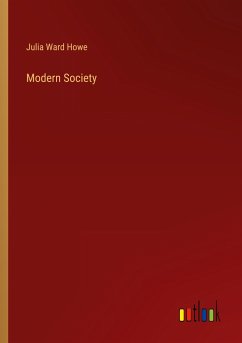 Modern Society - Howe, Julia Ward