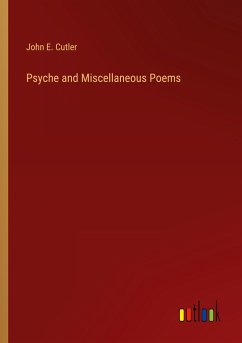 Psyche and Miscellaneous Poems - Cutler, John E.