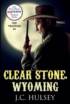 Clear Stone Wyoming - The Traveler #4 - Hulsey, J. C.