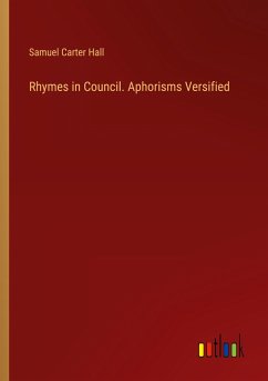 Rhymes in Council. Aphorisms Versified