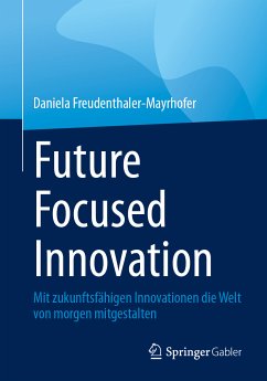 Future Focused Innovation (eBook, PDF) - Freudenthaler-Mayrhofer, Daniela