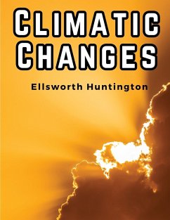 Climatic Changes - Ellsworth Huntington