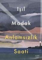 Anlamsizlik Saati - Madak, Isil