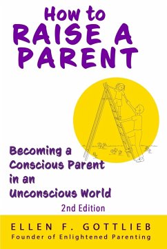 How to Raise A Parent - 2nd Edition - Gottlieb, Ellen
