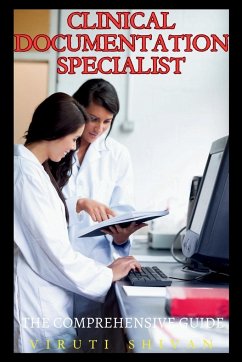 Clinical Documentation Specialist - The Comprehensive Guide - Shivan, Viruti