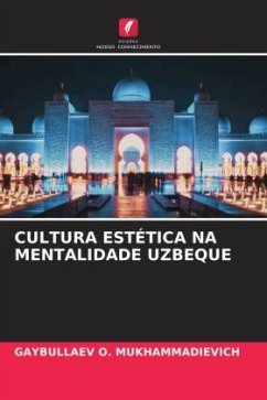 CULTURA ESTÉTICA NA MENTALIDADE UZBEQUE - O. MUKHAMMADIEVICH, GAYBULLAEV