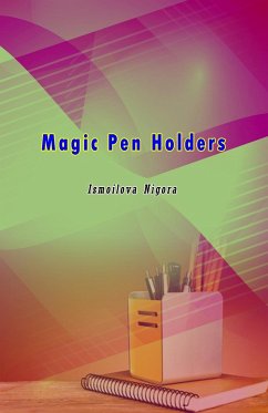 Magic Pen Holders - Ismoilova Nigora