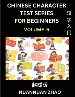 Cover Chinese Character Test Series for Beginners (Part 6)- Simple Chinese Puzzles for Beginners to Intermediate Level Students, Test Series to Fast Learn Analyzing Chinese Characters, Simplified Characters and Pinyin, Easy Lessons, Answers