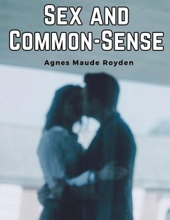 Sex and Common-Sense - Agnes Maude Royden
