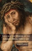 Jesus and the Making of the Modern Mind, 1380-1520