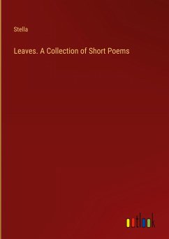Leaves. A Collection of Short Poems
