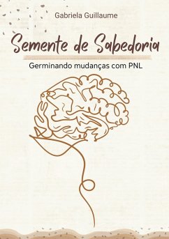 Semente de Sabedoria: Germinando Mudanças com PNL - Guillaume, Gabriela