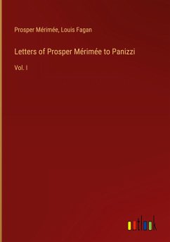 Letters of Prosper Mérimée to Panizzi - Mérimée, Prosper; Fagan, Louis