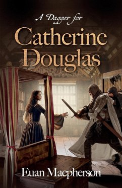 A Dagger for Catherine Douglas - Macpherson, Euan