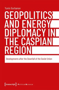 Geopolitics and Energy Diplomacy in the Caspian Region (eBook, ePUB) - Gurbanov, Yunis