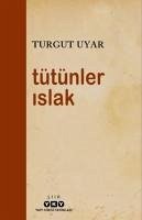 Tütünler Islak - Uyar, Turgut