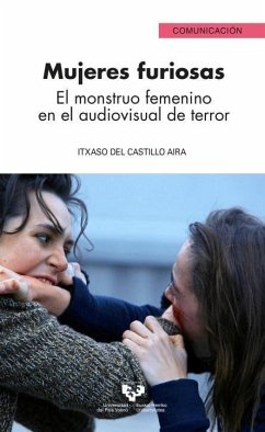 Mujeres furiosas. El monstruo femenino en el audiovisual de terror