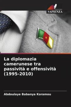 La diplomazia camerunese tra passività e offensività (1995-2010) - Babanya Koramou, Abdoulaye