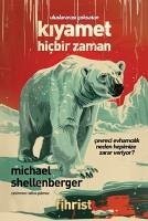 Kiyamet Hicbir Zaman - Shellenberger, Michael