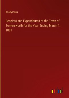 Receipts and Expenditures of the Town of Somersworth for the Year Ending March 1, 1881 - Anonymous
