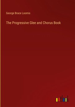 The Progressive Glee and Chorus Book - Loomis, George Brace