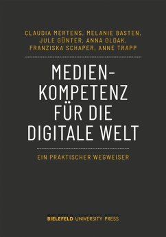 Medienkompetenz für die digitale Welt (eBook, PDF) - Mertens, Claudia; Basten, Melanie; Günter, Jule; Oldak, Anna; Schaper, Franziska; Trapp, Anne